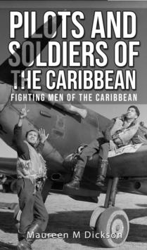 Pilots And Soldiers Of The Caribbean : Fighting Men Of The Caribbean