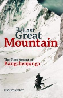 The Last Great Mountain : The First Ascent of Kangchenjunga