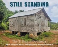 Still Standing : The Ti Kais of Dominica