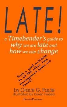 Late! - A Timebender's Guide to Why We Are Late and How We Can Change