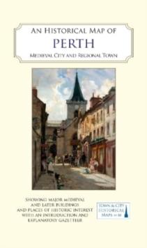 An Historical Map of Perth : Royal burgh and county town