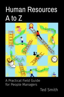 Human Resources A to Z : A Practical Field Guide  for People Managers