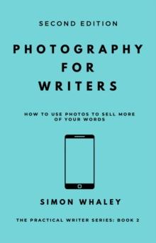 Photography for Writers: How To Use Photos To Sell More Of Your Words