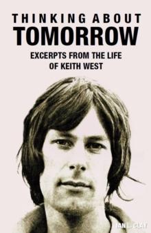 Thinking About Tomorrow : Excerpts from the Life of Keith West