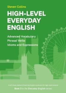 High-Level Everyday English : Book 3 in the Everyday English Advanced Vocabulary series