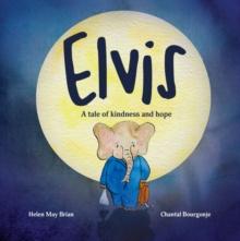 Elvis : A tale of kindness and hope