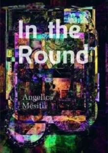 In the Round: Angelica Mesiti