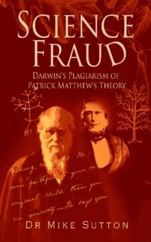 Science Fraud : Darwin's Plagiarism of Patrick Matthew's Theory