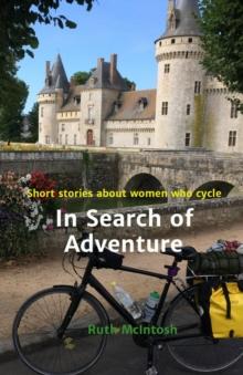 In Search of Adventure : Short stories about women who cycle