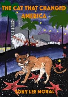 The Cat That Changed America : The true Hollywood story of P22 mountain lion