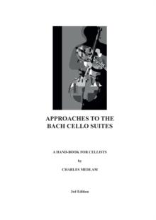 Approaches to the Bach Cello Suites : A Handbook for Cellists