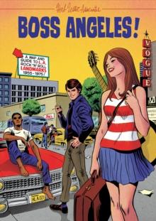 Boss Angeles! : A Guide To Los Angeles RocknRoll Landmarks, 1955-75