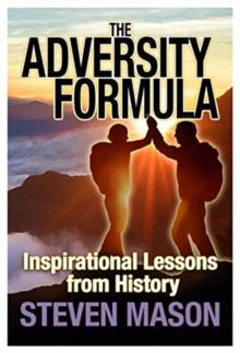 The Adversity Formula : Inspirational Lessons from History