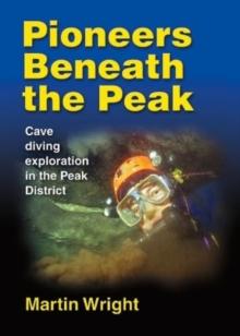 Pioneers Beneath the Peak : Cave diving exploration in the Peak District