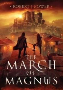 The March of Magnus : Book Two of the Spark City Cycle