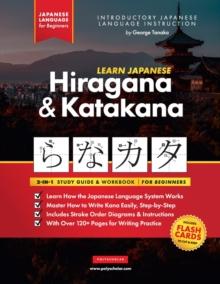 Learn Japanese for Beginners - The Hiragana and Katakana Workbook : The Easy, Step-by-Step Study Guide and Writing Practice Book: Best Way to Learn Japanese and How to Write the Alphabet of Japan (Fla