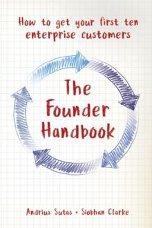 The Founder Handbook : How to get your first ten enterprise customers