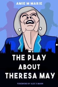 The Play About Theresa May