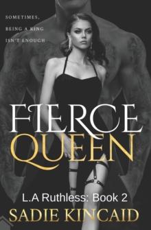 Fierce Queen : A Dark Mafia / Forced Marriage Romance: The hotly anticipated second book in the bestelling L.A Ruthless series.