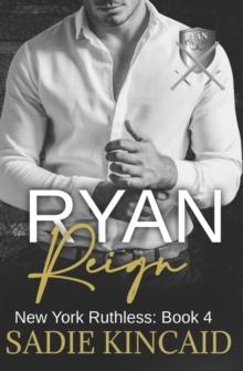 Ryan Reign : A Dark Mafia, Reverse Harem Romance. Book 4 of New York Ruthless