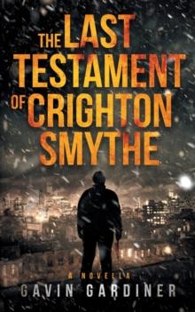 The Last Testament of Crighton Smythe