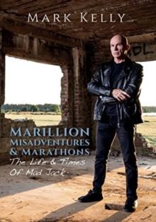 Marillion, Misadventures & Marathons : The Life & Times Of Mad Jack