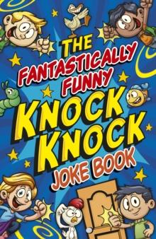 The Fantastically Funny Knock Knock Joke Book