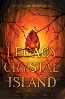 The Legacy of Crystal Island Book Two : Truth and Courage