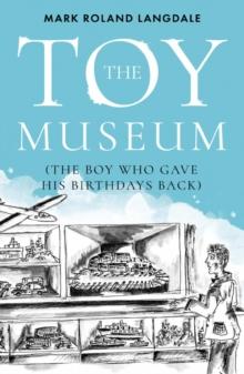 The Toy Museum : The Boy Who Gave His Birthdays Back