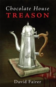 Chocolate House Treason : A Mystery of Queen Anne's London