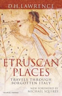 Etruscan Places : Travels Through Forgotten Italy