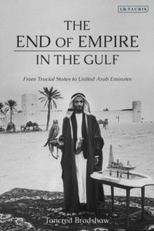 The End of Empire in the Gulf : From Trucial States to United Arab Emirates