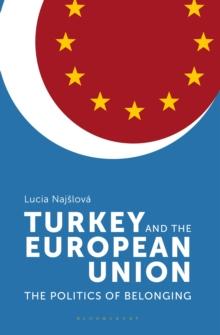 Turkey and the European Union : The Politics of Belonging