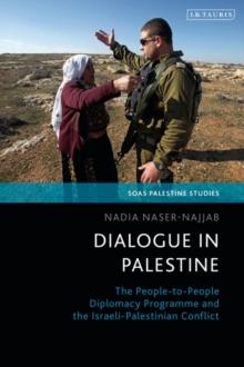 Dialogue in Palestine : The People-to-People Diplomacy Programme and the Israeli-Palestinian Conflict