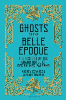 Ghosts of the Belle  poque : The History of the Grand H tel et des Palmes, Palermo