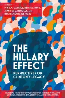 The Hillary Effect: Perspectives on Clintons Legacy