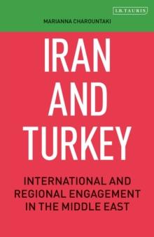 Iran and Turkey : International and Regional Engagement in the Middle East