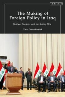 The Making of Foreign Policy in Iraq : Political Factions and the Ruling Elite