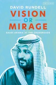 Vision or Mirage : Saudi Arabia at the Crossroads