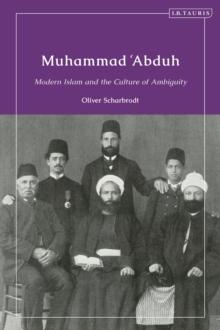 Muhammad Abduh : Modern Islam and the Culture of Ambiguity