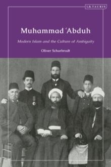 Muhammad  Abduh : Modern Islam and the Culture of Ambiguity