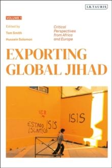 Exporting Global Jihad : Volume One: Critical Perspectives from Africa and Europe