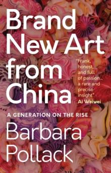 Brand New Art From China : A Generation on the Rise