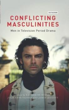 Conflicting Masculinities : Men in Television Period Drama