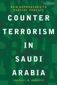 Counterterrorism in Saudi Arabia : New Approaches to Radical Threats