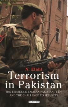 Terrorism in Pakistan : The Tehreek-e-Taliban Pakistan (Ttp) and the Challenge to Security