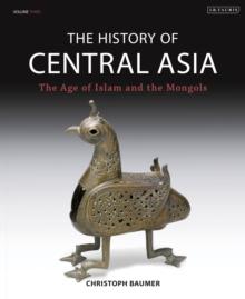 The History of Central Asia : The Age of Islam and the Mongols