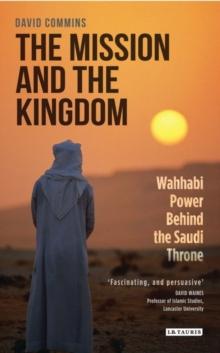 The Mission and the Kingdom : Wahhabi Power Behind the Saudi Throne