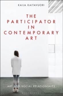 The Participator in Contemporary Art : Art and Social Relationships