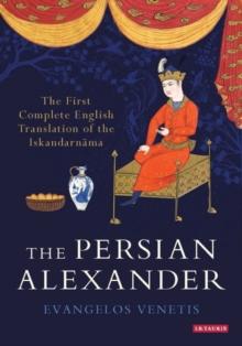 The Persian Alexander : The First Complete English Translation of the Iskandarnama